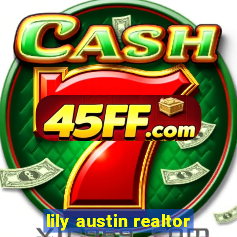 lily austin realtor